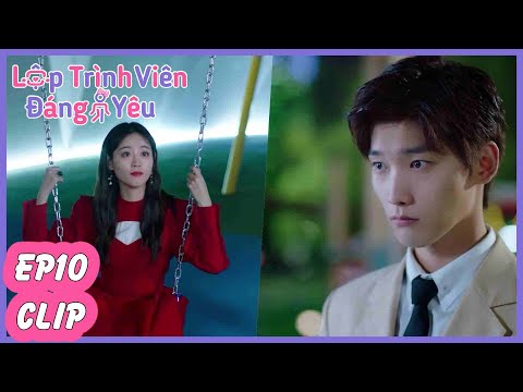 Tập 10 Clip| Lục Ly Ngọt Ngào Quá Đi Thôi |  Lập Trình Viên Đáng Yêu | Hình Chiêu Lâm & Chúc Tự Đan