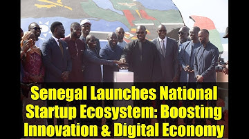 Senegal Launches National Startup Ecosystem: Boosting Innovation & Digital Economy