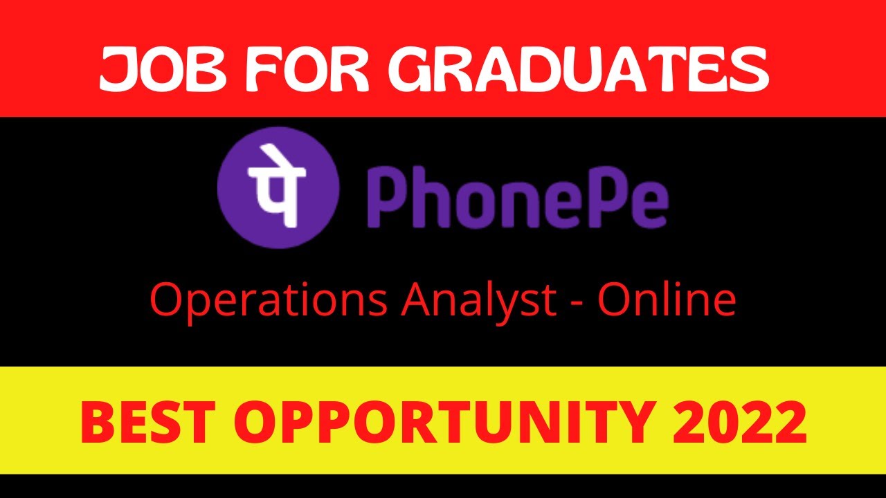 PhonePe Operations Analyst Job For Graduates Latest Jobs 2022 PhonePe Operations Analyst Job For Graduates Latest Jobs 2022