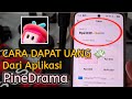 CARA DAPAT UANG DARI APLIKASI PINEDRAMA