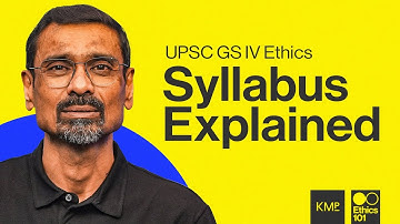 UPSC GS IV Ethics Syllabus Explained | Ethics 101 | K M Pathi