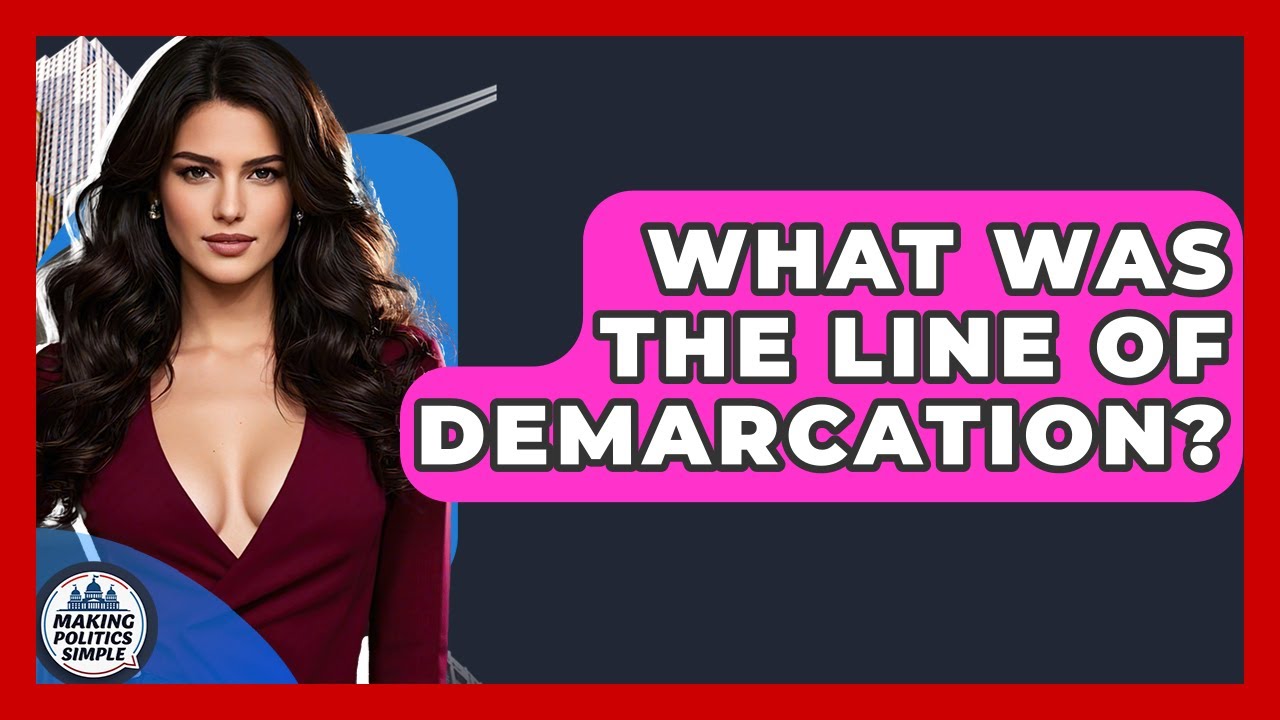 What Was The Line Of Demarcation? - Making Politics Simple
