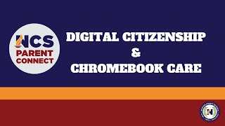 NCS Parent Connect - Digital Citizenship and Chromebook Care