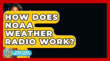 How Does NOAA Weather Radio Work? - Weather Watchdog