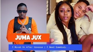 JUMA JUX : I Have Moved On After VANESSA | Sababu Ya Kuachana Na NAYIKA | I Need Somebody...