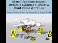 SketchUp Crime Scenes: Dynamic Evidence Markers and PointCloud Workflow,