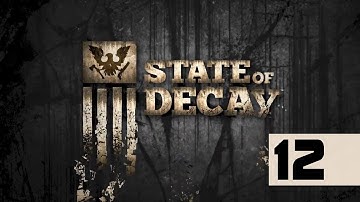 State Of Decay - Walkthrough - Part 12 - One Life For Super Glue