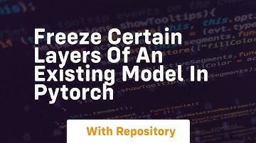freeze certain layers of an existing model in pytorch
