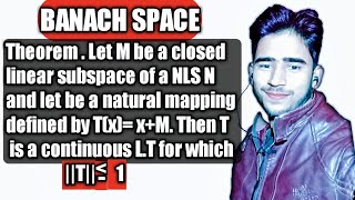 banach space theorem/quotient space  theorem/continuous linear transformation /functional analysis