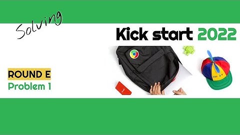 [BEGINNERS] Google Kick Start 2022 Round E Problem 1/A - Solving 