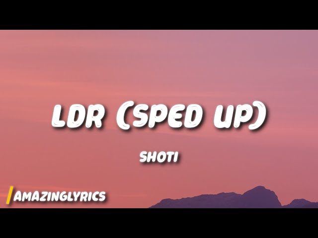 Shoti - LDR (Sped Up) class=