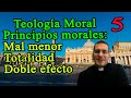 Teología Moral - Principio de doble efecto (licitud de hacer una acción con efecto malo, aborto)