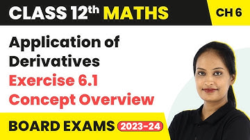 Application of Derivatives - Exercise 6.1 Concept Overview | Class 12 Maths Chapter 6 | CBSE/IIT-JEE