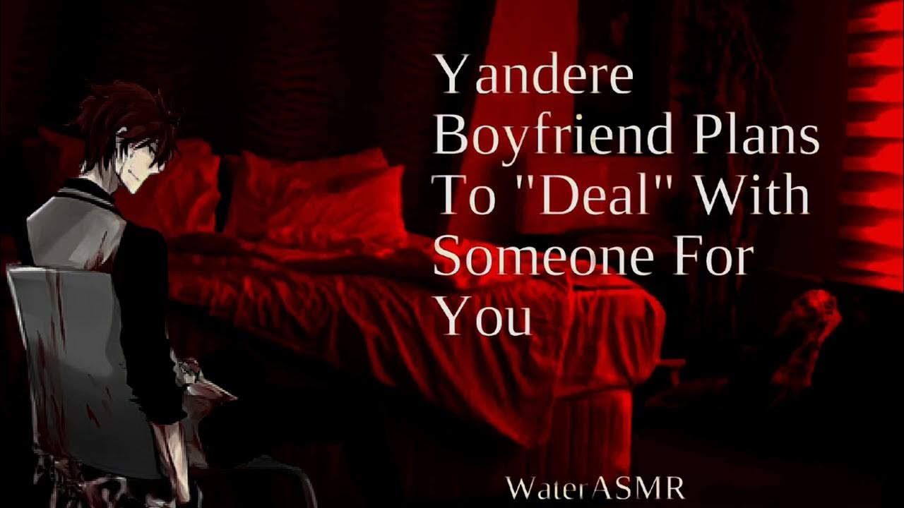 PT 1 NSFW Yandere Boyfriend Plans To "Deal" With Someone For You