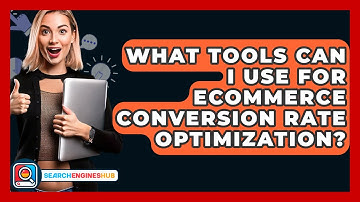 What Tools Can I Use For ECommerce Conversion Rate Optimization? - SearchEnginesHub.com
