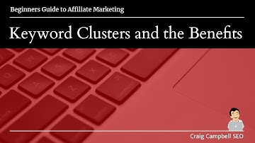 Keyword Clusters, Keyword Clustering and the Benefits