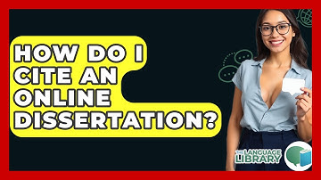 How Do I Cite An Online Dissertation? - The Language Library