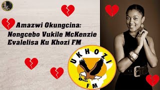 Nongcebo Vukile McKenzie: Evalelisa Emsakazweni (uKhozi Fm )