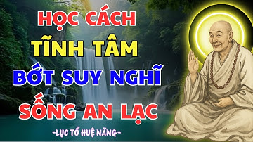 Lục Tổ Huệ Năng Dạy: Học Cách Tĩnh Tâm Giữa Đời – Sống An Lạc Mỗi Ngày