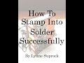 How To Stamp Onto Solder - Successfully