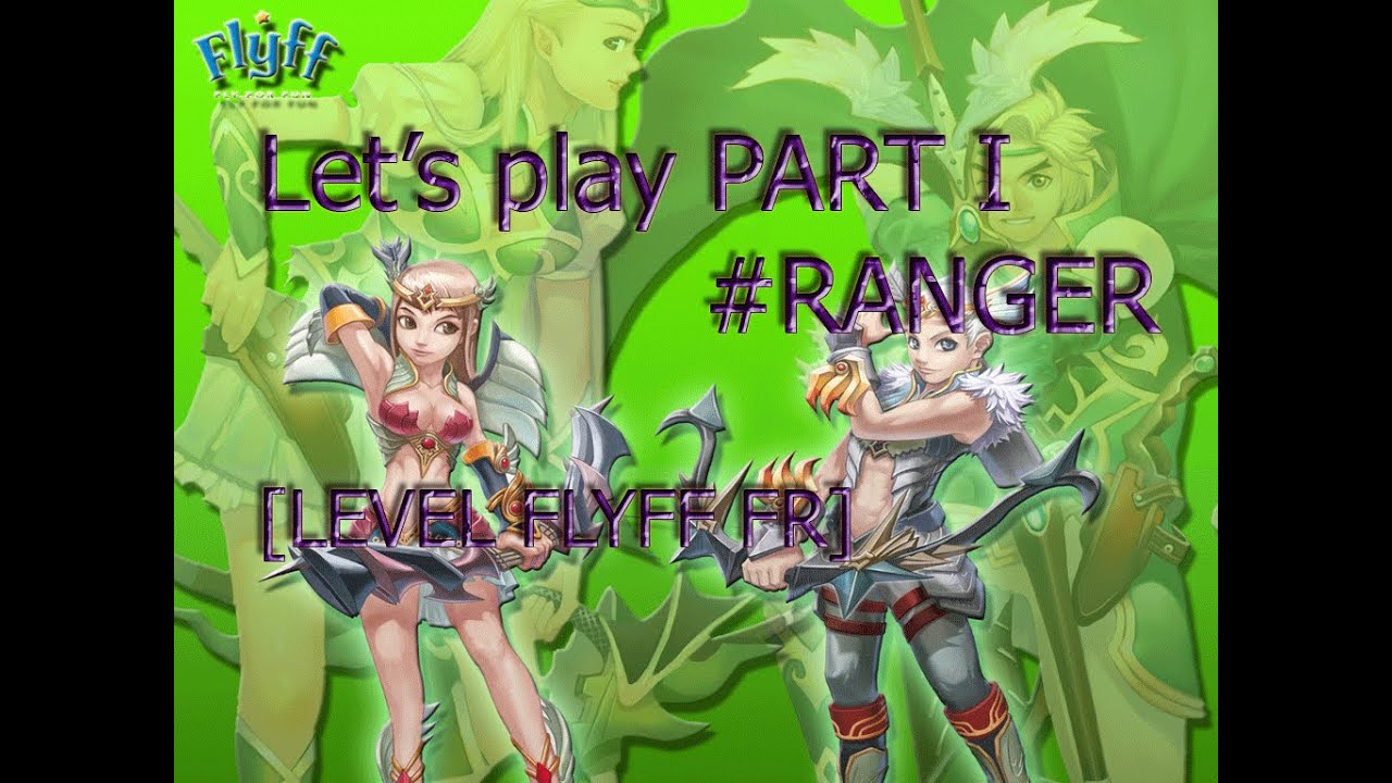 LET'S PLAY [LEVEL FLYFF] #RANGER PART I - YouTube