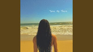 Take Me There - Gabrielle Nevaeh