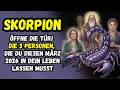 Skorpion Öffne Die Tür Die 3 Personen Die Du Diesen März 2026 In Dein Leben Lassen Musst