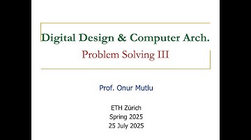 Digital Design & Comp. Arch: L28: Problem Solving III (Spring 2025)
