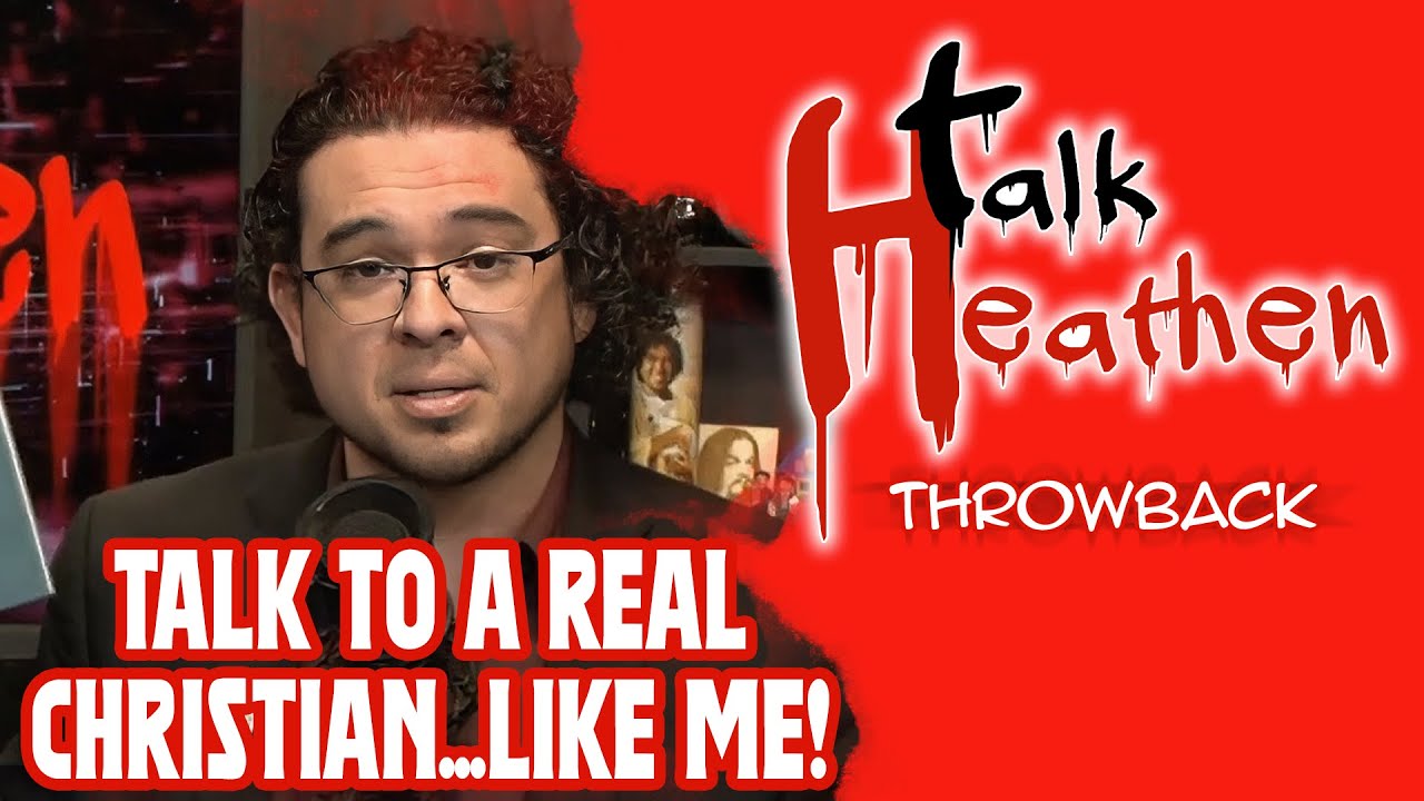 Talk To A REAL Christian...Like Me! | Talk Heathen: Throwback