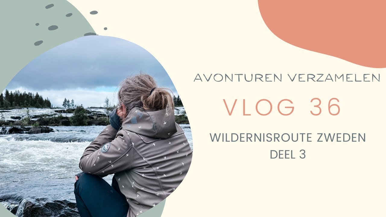 Vlog #36 🇸🇪 Wildernisroute Zweden deel 4, Fiskonfallet, Trappstegsforsen, Dimforsen, Vilhelmina