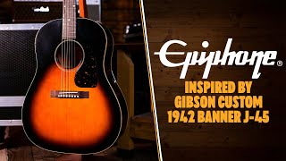 Epiphone Inspired by Gibson Custom 1942 Banner J-45 Reissue | Vintage Sunburst