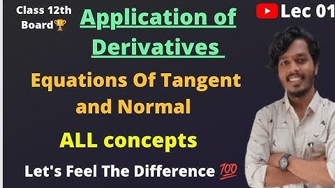 Application of Derivatives | Slop Of Tangent and Normal | Equations Of Tangent and Normal| AG Sir