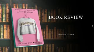 Admission : By – Julie Buxbaum is elegantly written novel and the story is extremely sensational