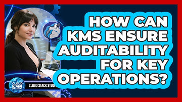 How Can KMS Ensure Auditability For Key Operations? - Cloud Stack Studio