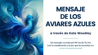 MENSAJE DE LOS AVIARES AZULES a través de Kate Woodley