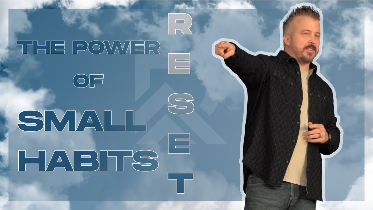 The Power of Small Habits | Reset: Week 2