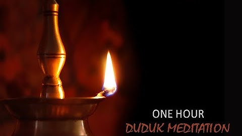 One Hour Duduk Meditation - 