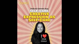 Episode 155 05/07/2026 [SELF-CARE] Creative Expression as Self-Care 🪩✍🏽🧑‍🍳🪡