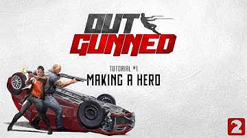 Outgunned Tutorial 1 - Making a Hero