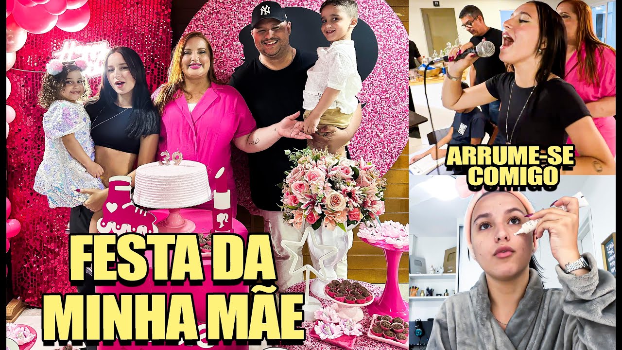 FESTA DE ANIVERSÁRIO DA MINHA MÃE + ARRUME-SE COMIGO