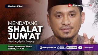 Umdatul Ahkam : Mendatangi Shalat Jum'at - Ustadz M Abduh Tuasikal