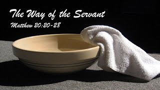 Matthew 20:20-28 "The Way of the Servant"