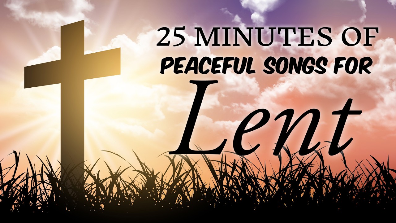 25 Minutes of Peaceful Songs for Lent | 40 days of lent | best good friday songs | Yeshu Ke Geet