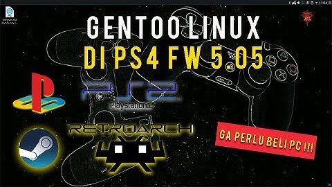 Cara Install Gentoo Linux di PS4 5.05 I Bisa main game PC Steam