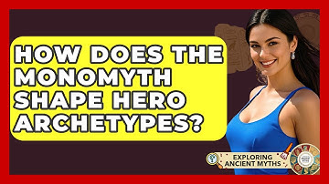 How Does The Monomyth Shape Hero Archetypes? - Exploring Ancient Myths