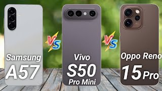 Samsung Galaxy A57 Vs Vivo S50 Pro Mini Vs Oppo Reno15 Pro - Full Comparison