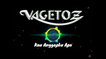 Vagetoz - Kau Anggapku Apa (Lirik)