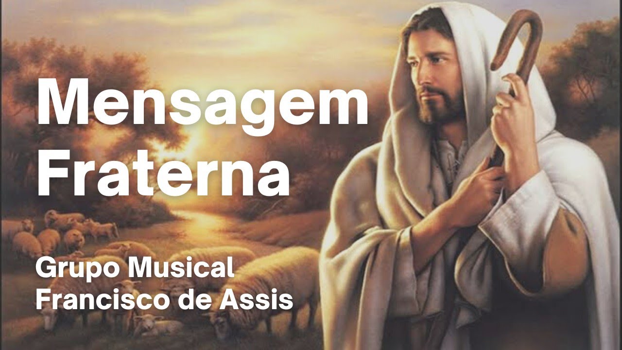 Mensagem Fraterna - Grupo Musical Francisco de Assis
