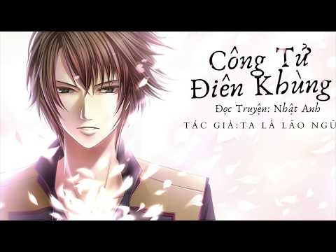 Video CÔNG TỬ ĐIÊN KHÙNG - Chương 1: Kẻ điên Lâm Vân {N/A} - youtube