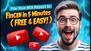 File Your BOI Report to FinCEN in 5 Minutes (FREE & EASY!)